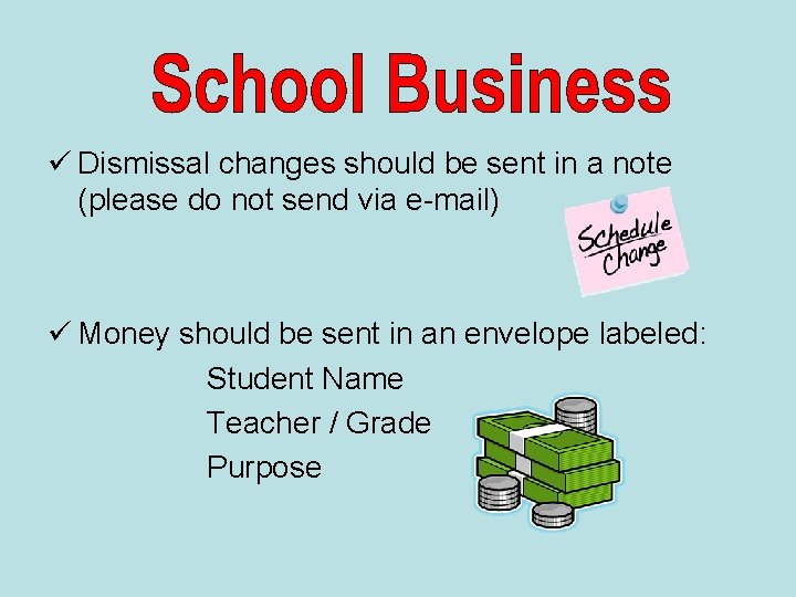 ü Dismissal changes should be sent in a note (please do not send via