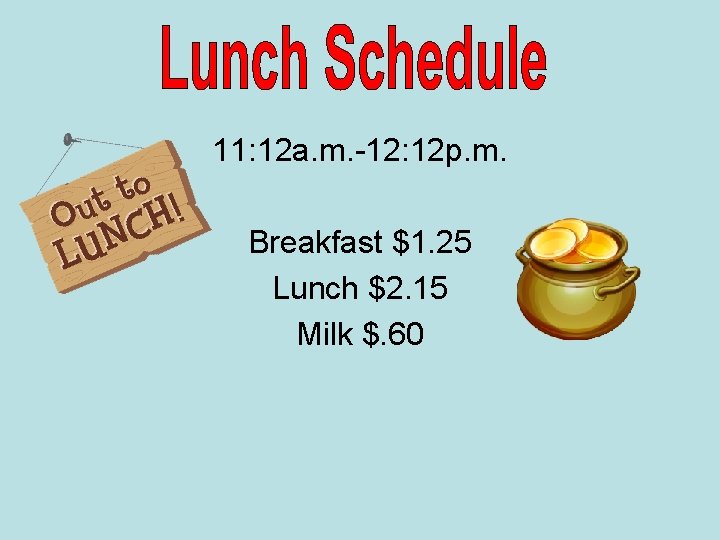 11: 12 a. m. -12: 12 p. m. Breakfast $1. 25 Lunch $2. 15