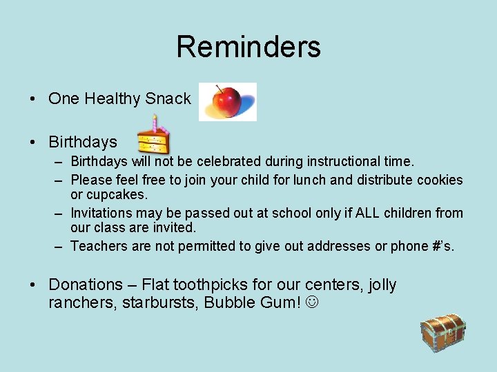 Reminders • One Healthy Snack • Birthdays – Birthdays will not be celebrated during