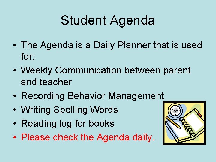 Student Agenda • The Agenda is a Daily Planner that is used for: •