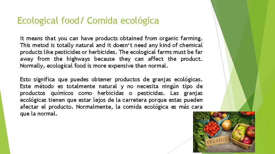 Ecological food/ Comida ecológica It means that you can have products obtained from organic