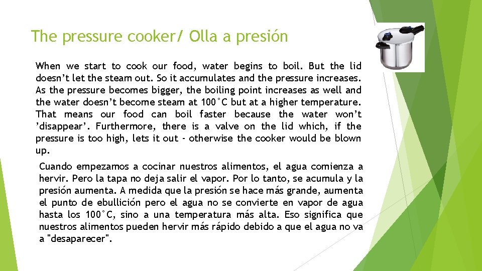 The pressure cooker/ Olla a presión When we start to cook our food, water