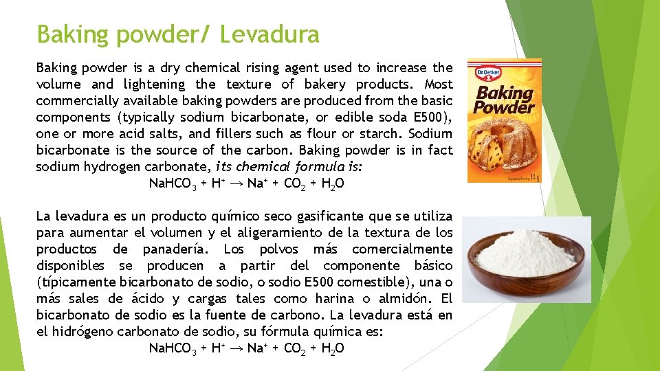 Baking powder/ Levadura Baking powder is a dry chemical rising agent used to increase