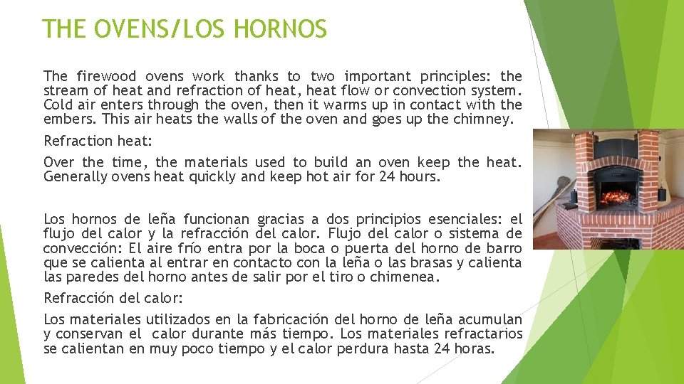 THE OVENS/LOS HORNOS The firewood ovens work thanks to two important principles: the stream