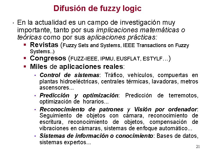 Difusión de fuzzy logic • En la actualidad es un campo de investigación muy