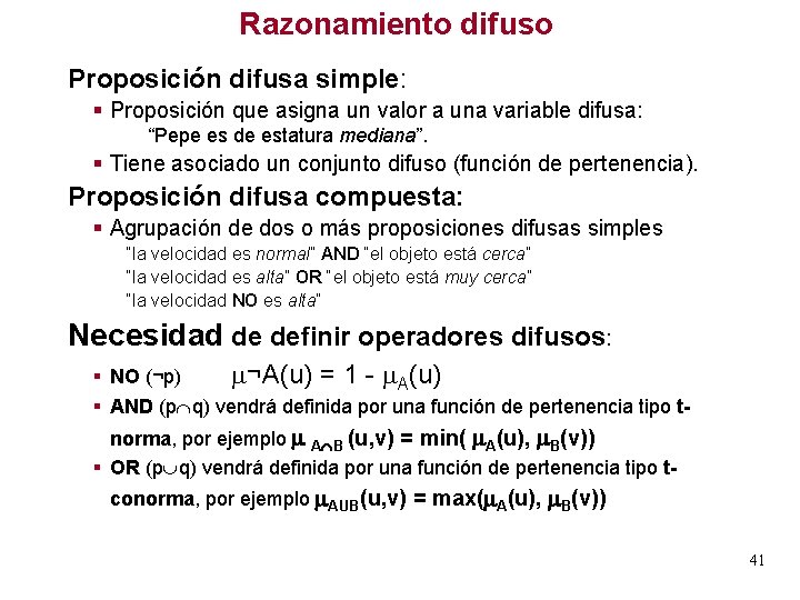 Razonamiento difuso Proposición difusa simple: § Proposición que asigna un valor a una variable