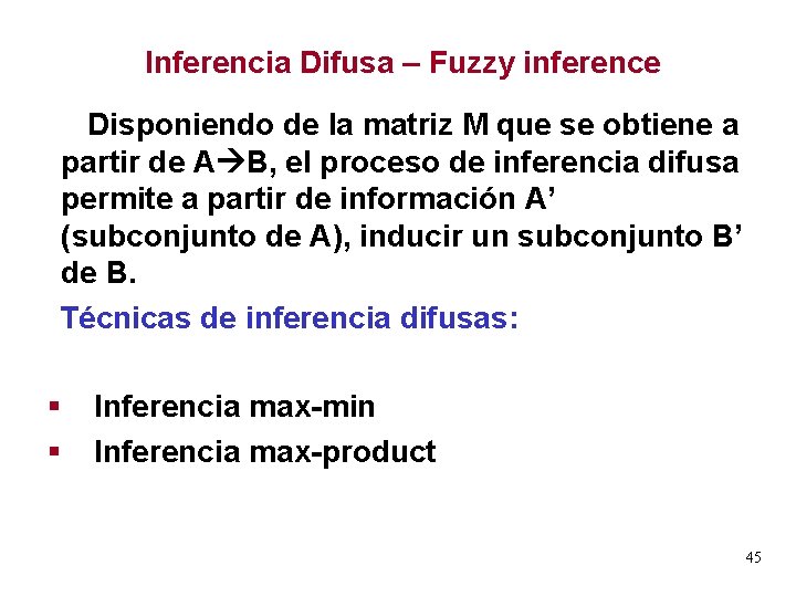 Inferencia Difusa – Fuzzy inference Disponiendo de la matriz M que se obtiene a