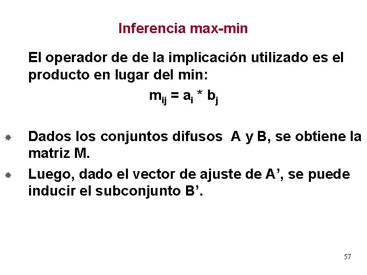 Inferencia max-min El operador de de la implicación utilizado es el producto en lugar