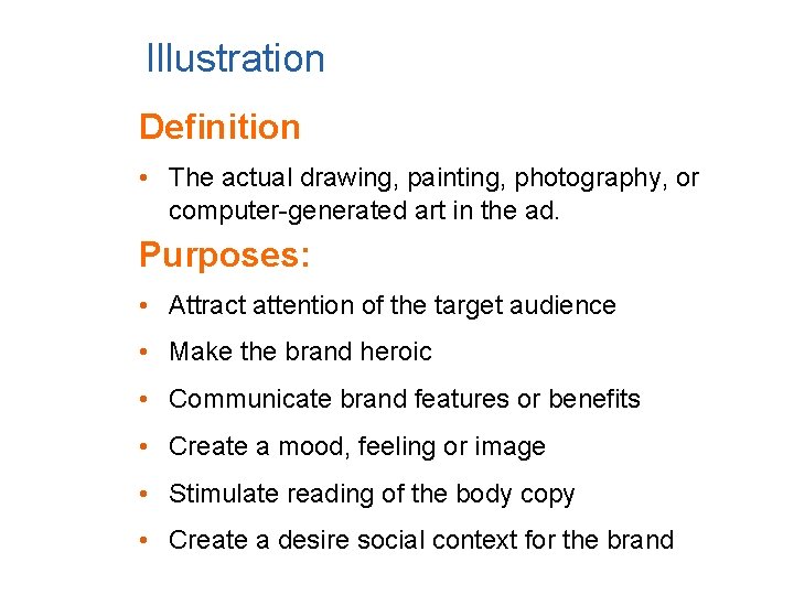 Illustration Definition • The actual drawing, painting, photography, or computer-generated art in the ad.