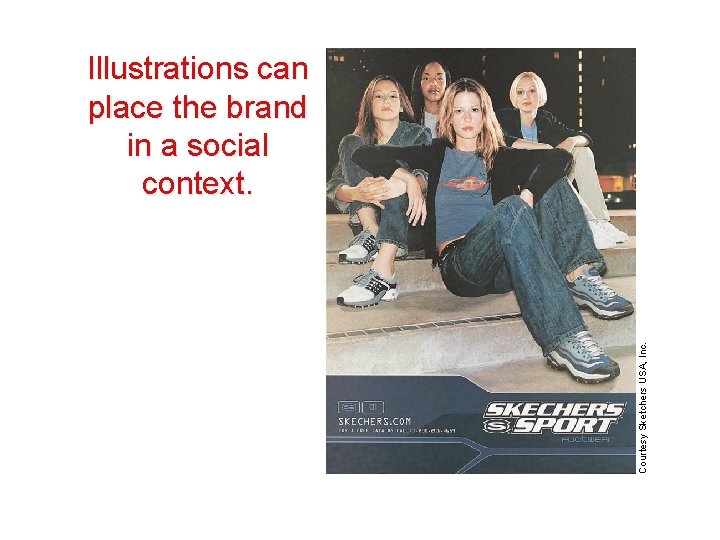 Courtesy Sketchers USA, Inc. Illustrations can place the brand in a social context. 