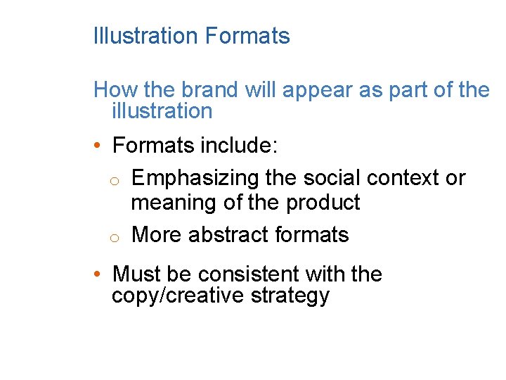 Illustration Formats How the brand will appear as part of the illustration • Formats