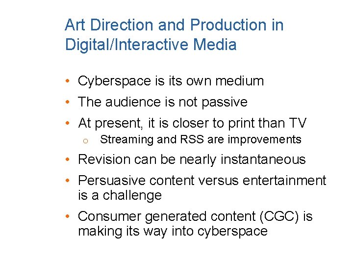 Art Direction and Production in Digital/Interactive Media • Cyberspace is its own medium •