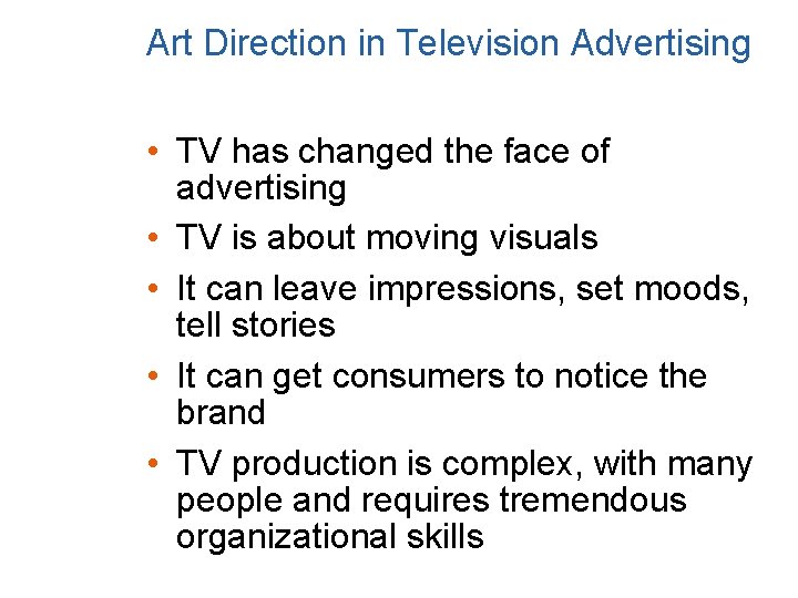 Art Direction in Television Advertising • TV has changed the face of advertising •