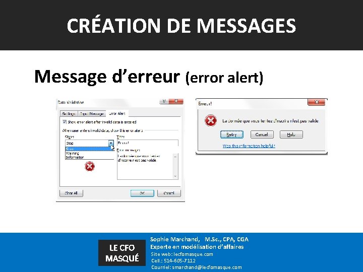 CRÉATION DE MESSAGES Message d’erreur (error alert) LE CFO MASQUÉ Sophie Marchand, M. Sc.