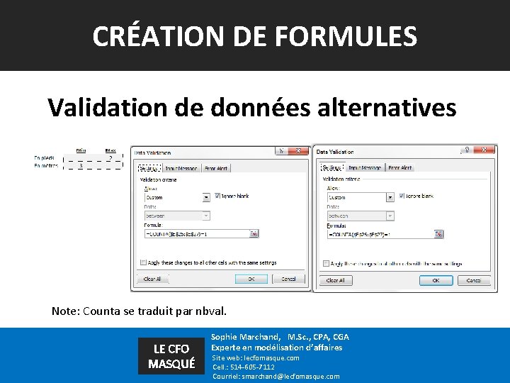 CRÉATION DE FORMULES Validation de données alternatives Note: Counta se traduit par nbval. LE