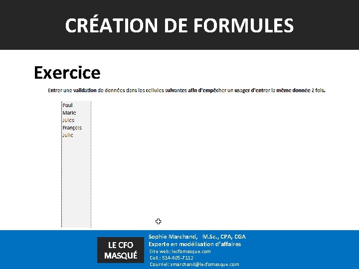 CRÉATION DE FORMULES Exercice LE CFO MASQUÉ Sophie Marchand, M. Sc. , CPA, CGA