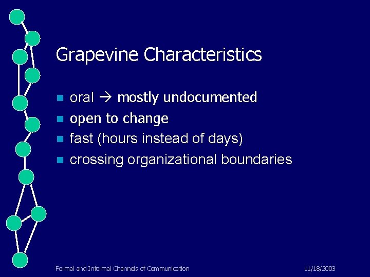 Grapevine Characteristics n n oral mostly undocumented open to change fast (hours instead of
