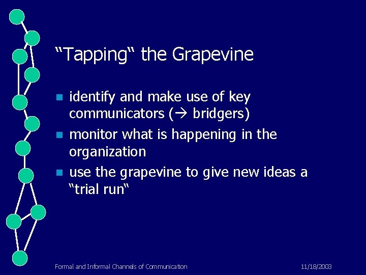 “Tapping“ the Grapevine n n n identify and make use of key communicators (