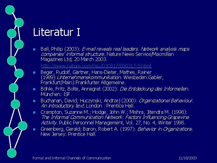 Literatur I n n n Ball, Philip (2003): E-mail reveals real leaders. Network analysis