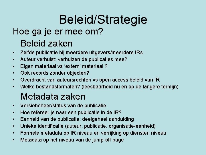 Beleid/Strategie Hoe ga je er mee om? Beleid zaken • • • Zelfde publicatie