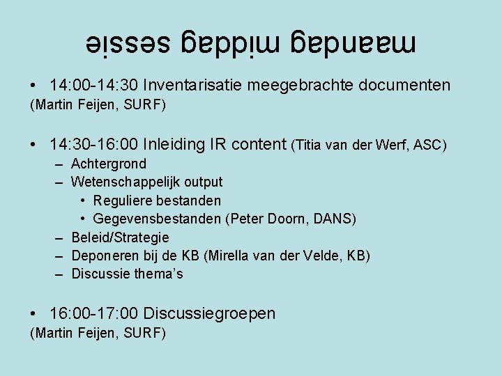 maandag middag sessie • 14: 00 -14: 30 Inventarisatie meegebrachte documenten (Martin Feijen, SURF)