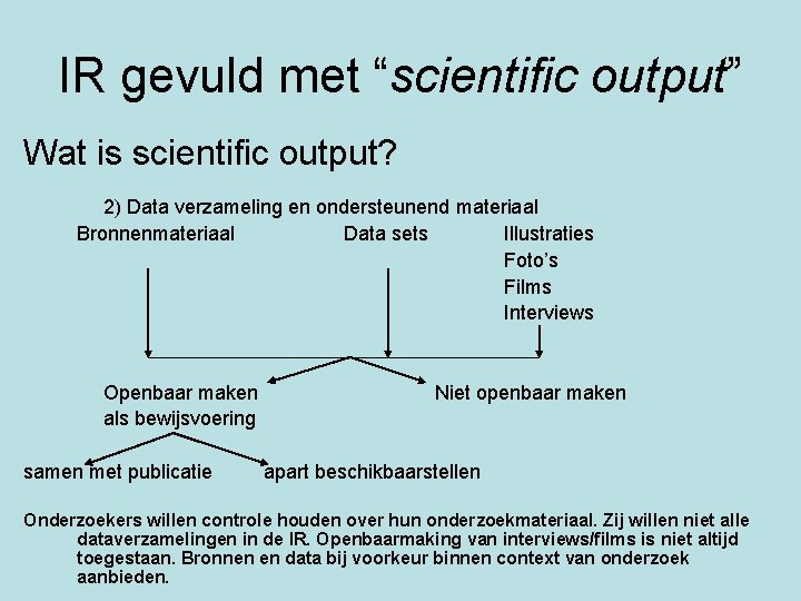 IR gevuld met “scientific output” Wat is scientific output? 2) Data verzameling en ondersteunend