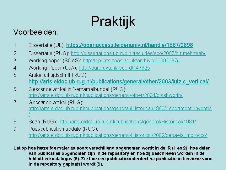 Voorbeelden: Praktijk 1. Dissertatie (UL): https: //openaccess. leidenuniv. nl/handle/1887/2698 2. 3. 4. 5. Dissertatie