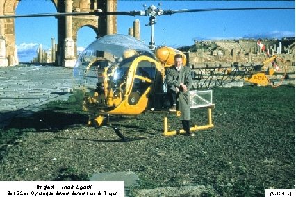 Timgad – Thamugadi Bell G 2 de Gyrafrique devant l’arc de Trajan (André Morel)