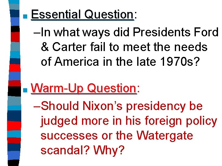 ■ Essential Question: Question –In what ways did Presidents Ford & Carter fail to