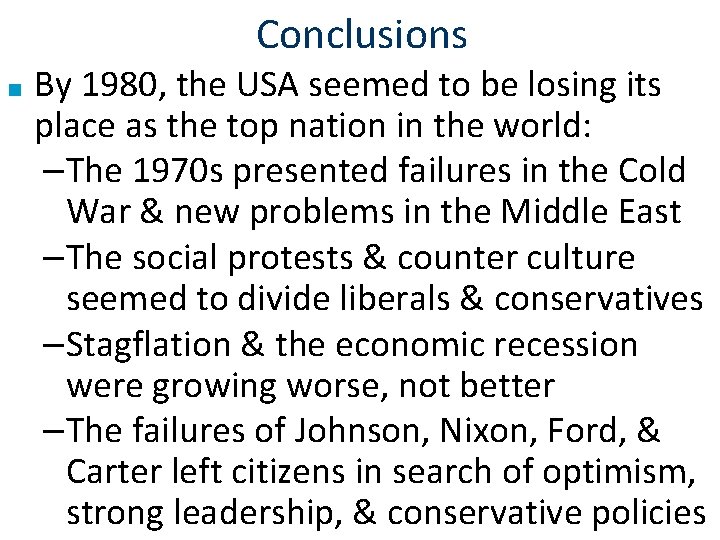 Conclusions ■ By 1980, the USA seemed to be losing its place as the