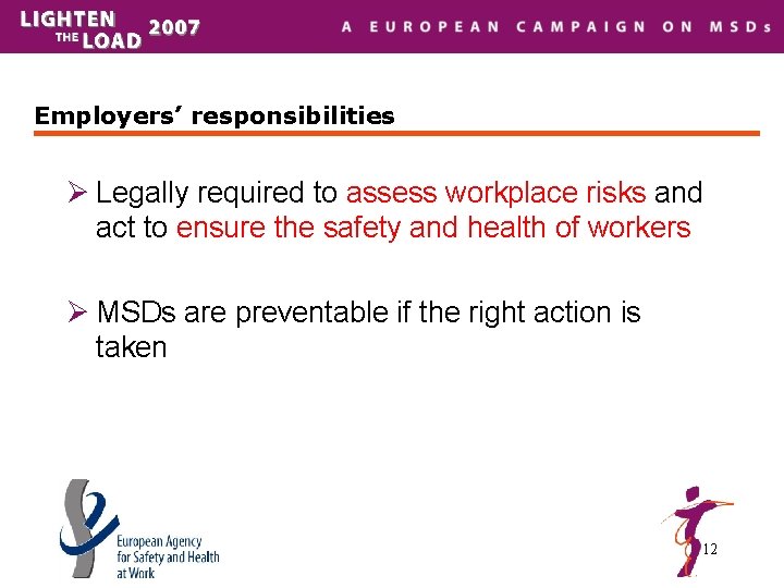 Employers’ responsibilities Ø Legally required to assess workplace risks and act to ensure the