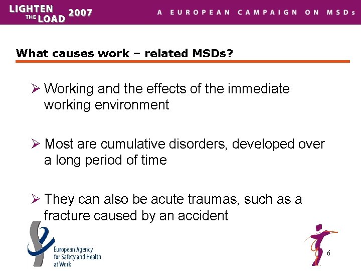 What causes work – related MSDs? Ø Working and the effects of the immediate