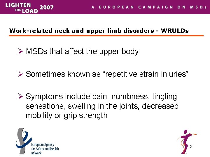 Work-related neck and upper limb disorders - WRULDs Ø MSDs that affect the upper