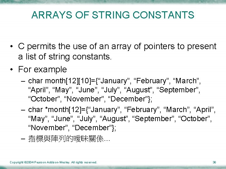 ARRAYS OF STRING CONSTANTS • C permits the use of an array of pointers