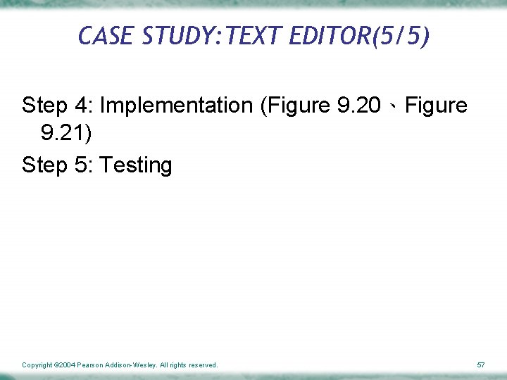 CASE STUDY: TEXT EDITOR(5/5) Step 4: Implementation (Figure 9. 20、Figure 9. 21) Step 5: