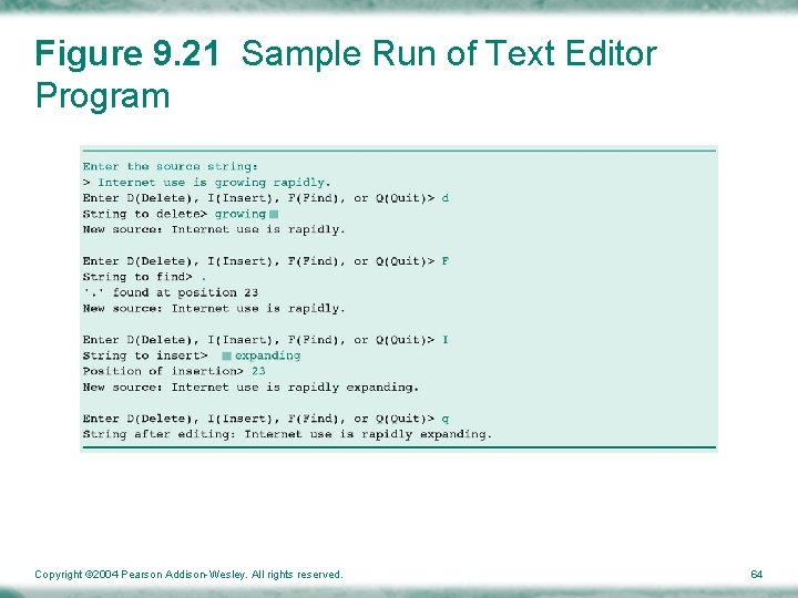 Figure 9. 21 Sample Run of Text Editor Program Copyright © 2004 Pearson Addison-Wesley.
