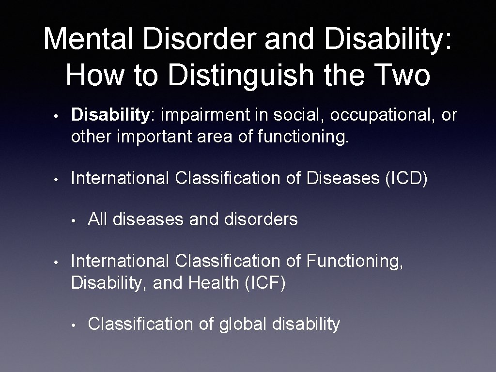 Mental Disorder and Disability: How to Distinguish the Two • Disability: impairment in social,