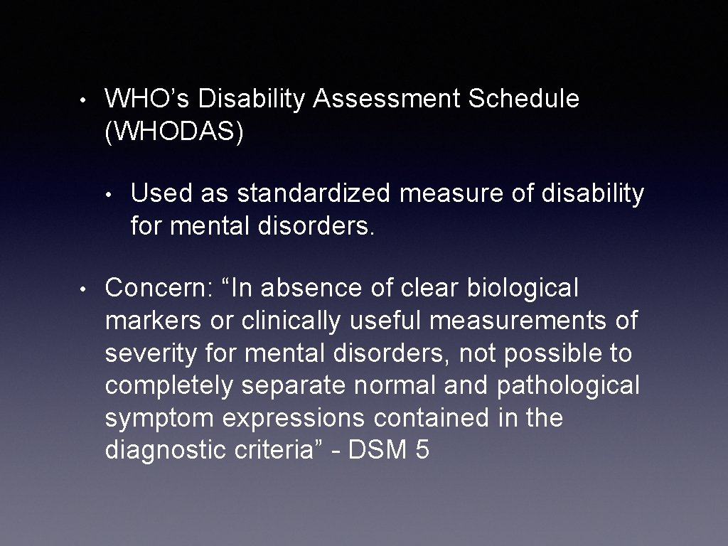  • WHO’s Disability Assessment Schedule (WHODAS) • • Used as standardized measure of