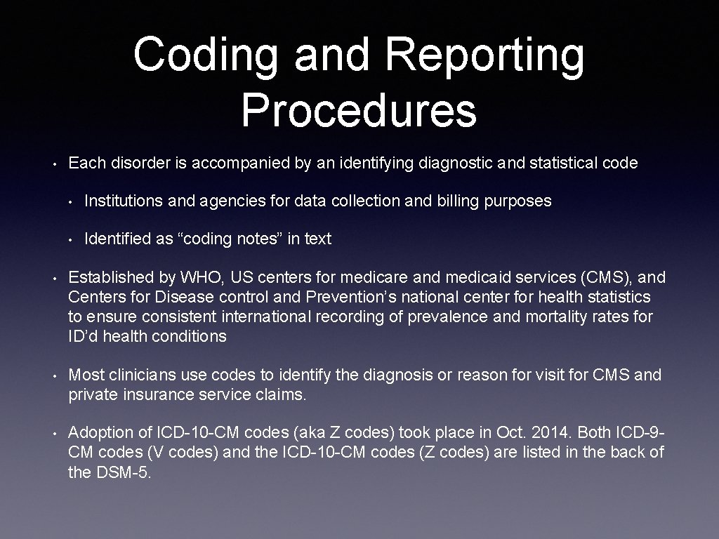 Coding and Reporting Procedures • Each disorder is accompanied by an identifying diagnostic and