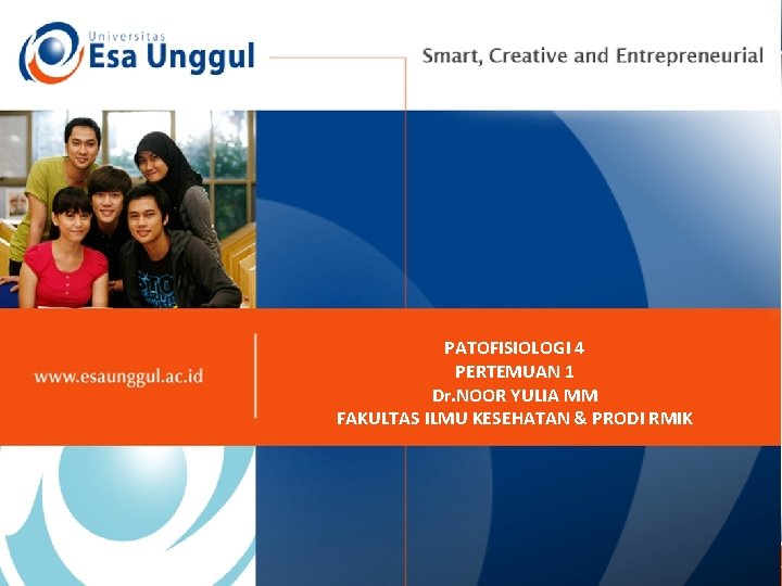 PATOFISIOLOGI 4 PERTEMUAN 1 Dr. NOOR YULIA MM FAKULTAS ILMU KESEHATAN & PRODI RMIK