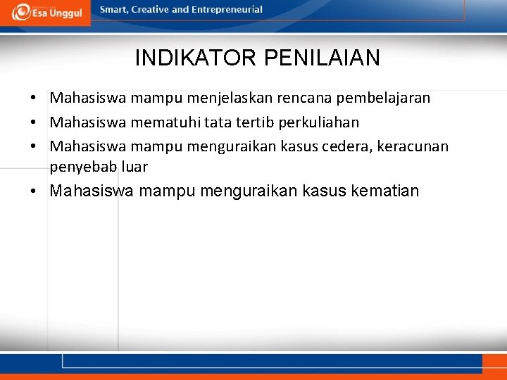 INDIKATOR PENILAIAN • Mahasiswa mampu menjelaskan rencana pembelajaran • Mahasiswa mematuhi tata tertib perkuliahan