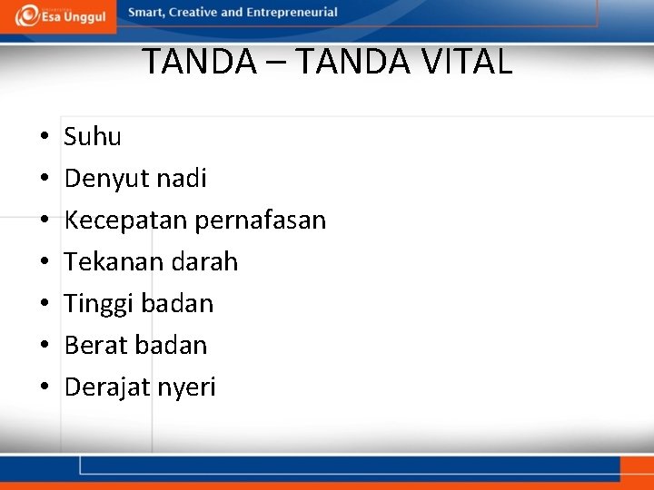 TANDA – TANDA VITAL • • Suhu Denyut nadi Kecepatan pernafasan Tekanan darah Tinggi