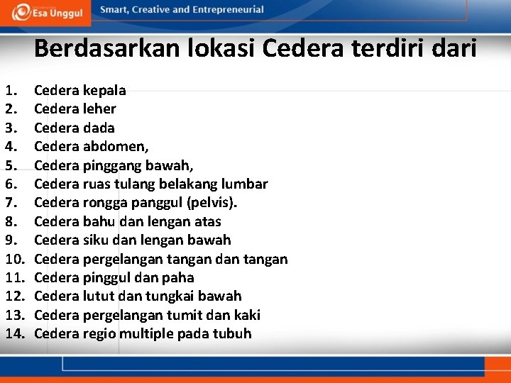 Berdasarkan lokasi Cedera terdiri dari 1. 2. 3. 4. 5. 6. 7. 8. 9.
