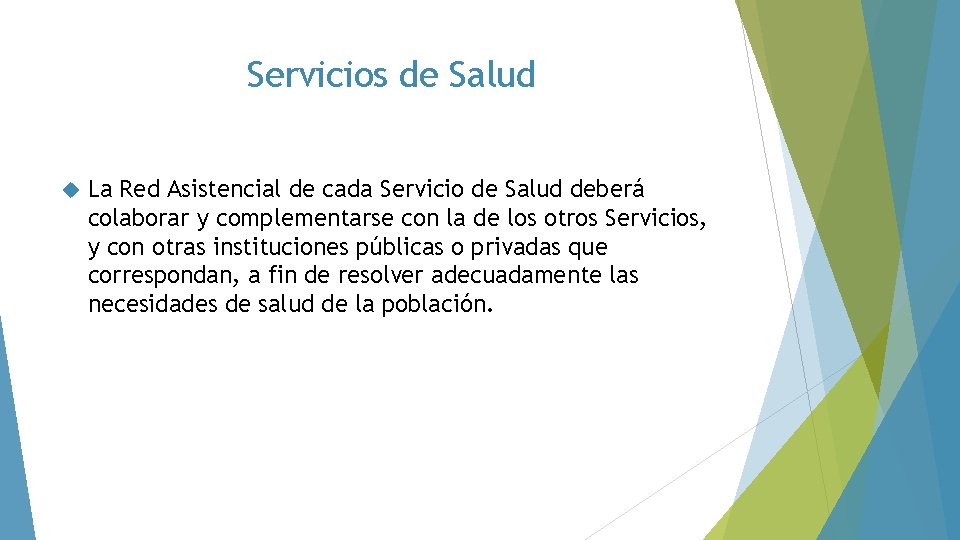 Servicios de Salud La Red Asistencial de cada Servicio de Salud deberá colaborar y