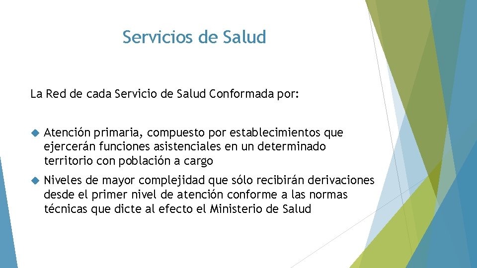 Servicios de Salud La Red de cada Servicio de Salud Conformada por: Atención primaria,