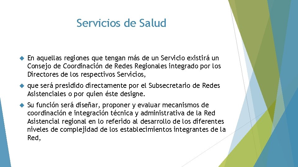 Servicios de Salud En aquellas regiones que tengan más de un Servicio existirá un