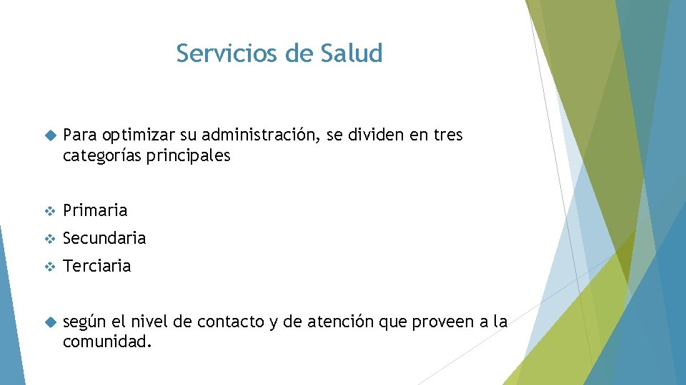 Servicios de Salud Para optimizar su administración, se dividen en tres categorías principales v