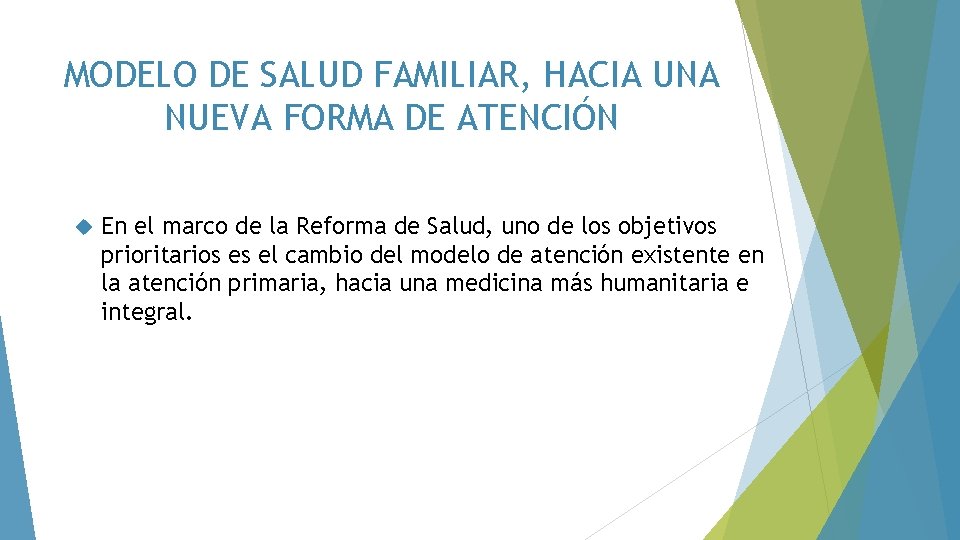 MODELO DE SALUD FAMILIAR, HACIA UNA NUEVA FORMA DE ATENCIÓN En el marco de