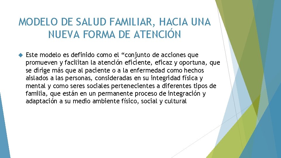 MODELO DE SALUD FAMILIAR, HACIA UNA NUEVA FORMA DE ATENCIÓN Este modelo es definido