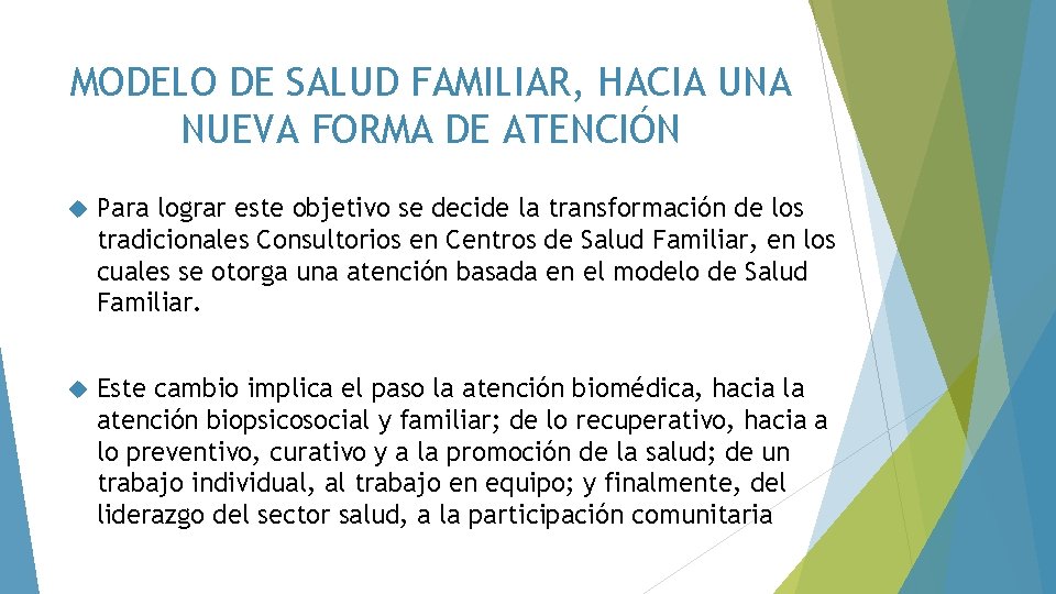 MODELO DE SALUD FAMILIAR, HACIA UNA NUEVA FORMA DE ATENCIÓN Para lograr este objetivo